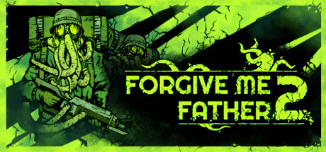 原谅我父亲 1 / Forgive Me Father1 v1.4.1 + 原谅我父亲 2 / Forgive Me Father2 v1.1.1.8s 免安装中文版